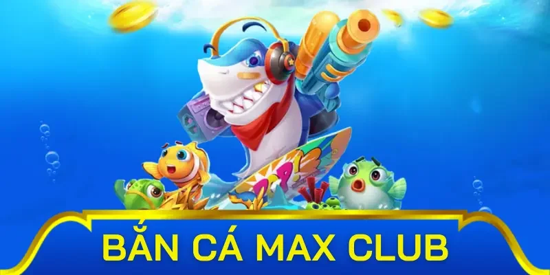 Những quy định khi tham gia bắn cá tại Max Club