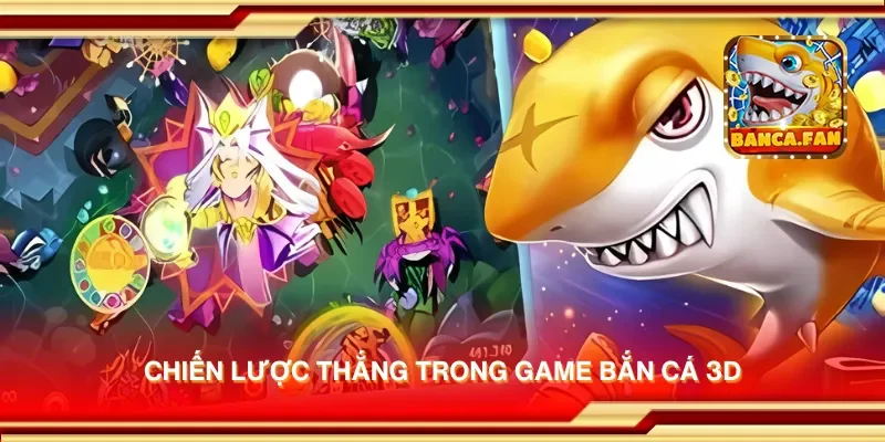 Mẹo Chơi Bắn Cá 3D Giúp Bạn Giành Điểm Cao Mỗi Lần Chơi