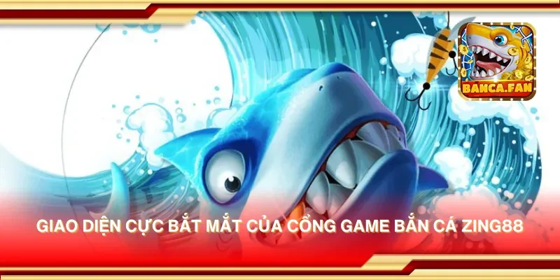 Giao diện cực bắt mắt của cổng game bắn cá zing88
